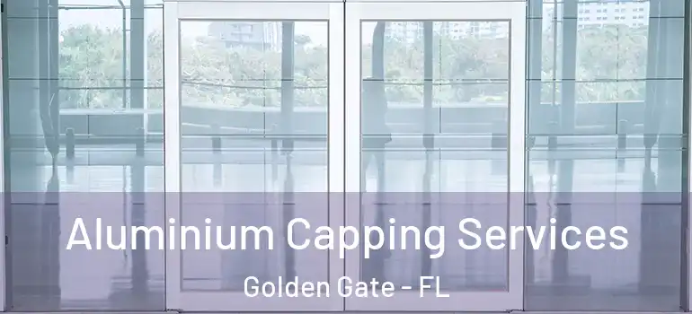  Aluminium Capping Services Golden Gate - FL