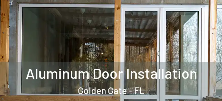  Aluminum Door Installation Golden Gate - FL