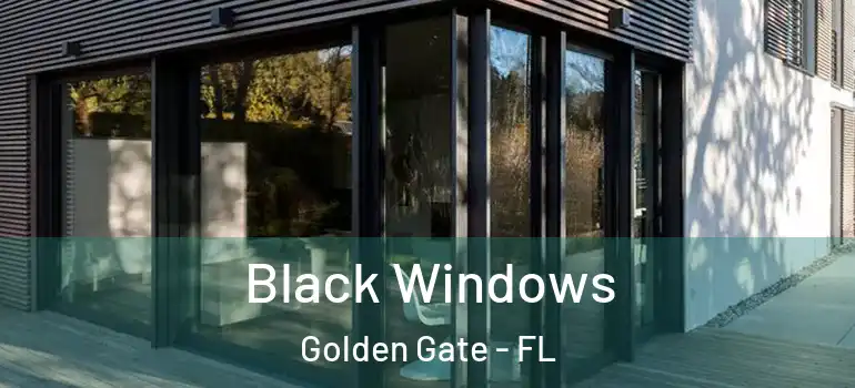  Black Windows Golden Gate - FL