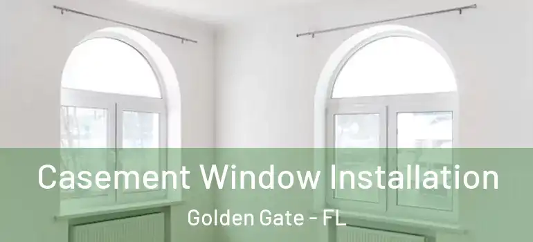  Casement Window Installation Golden Gate - FL