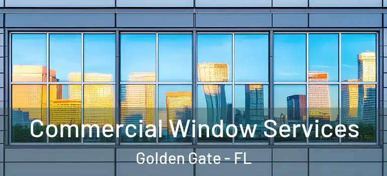  Commercial Window Services Golden Gate - FL