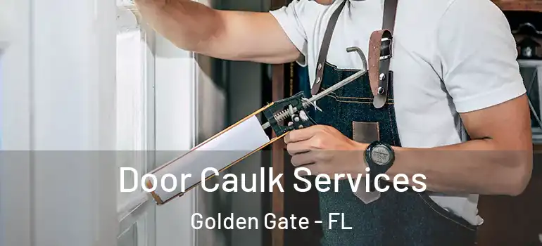  Door Caulk Services Golden Gate - FL