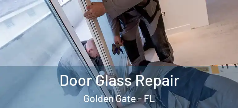  Door Glass Repair Golden Gate - FL