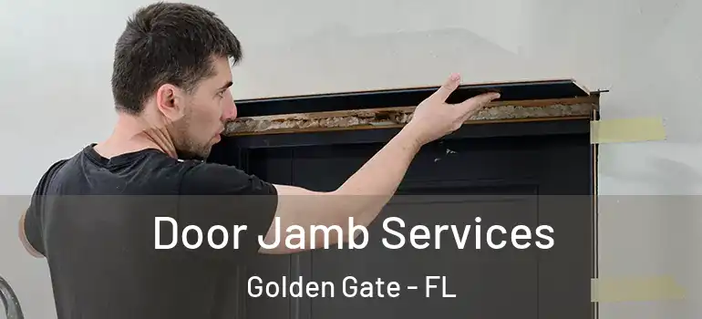  Door Jamb Services Golden Gate - FL