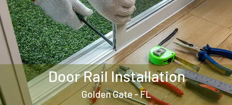  Door Rail Installation Golden Gate - FL