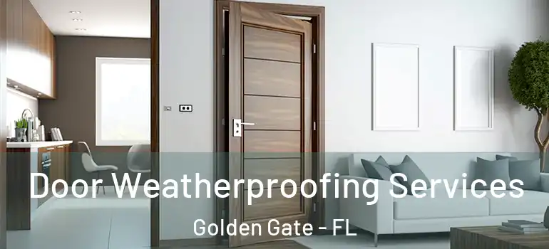  Door Weatherproofing Services Golden Gate - FL