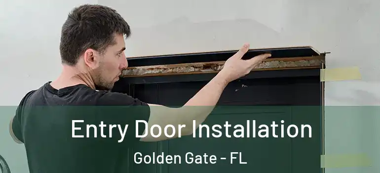  Entry Door Installation Golden Gate - FL