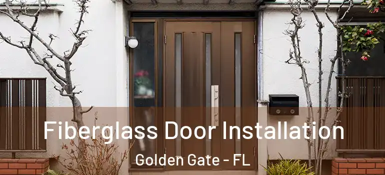 Fiberglass Door Installation Golden Gate - FL