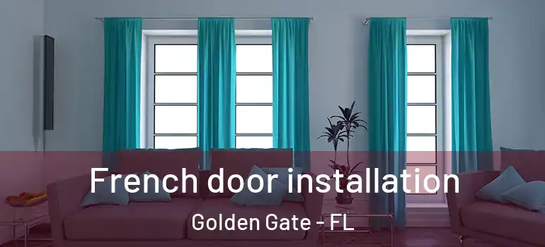  French door installation Golden Gate - FL