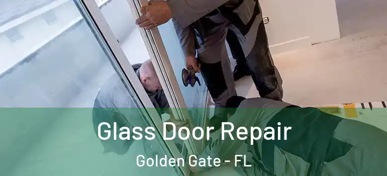  Glass Door Repair Golden Gate - FL
