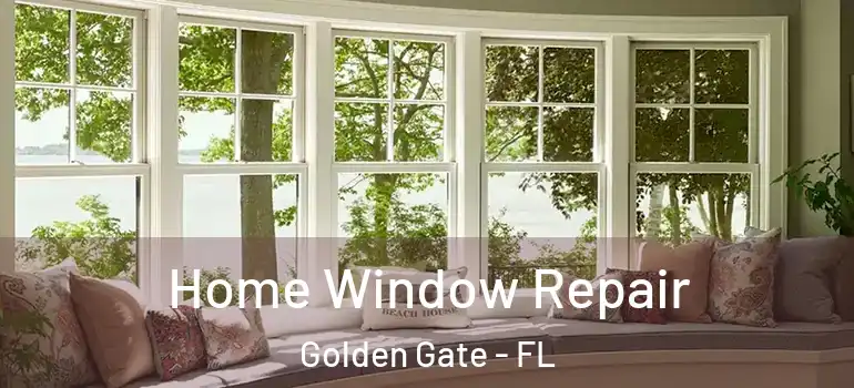  Home Window Repair Golden Gate - FL