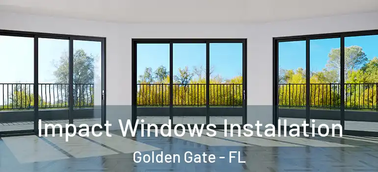  Impact Windows Installation Golden Gate - FL