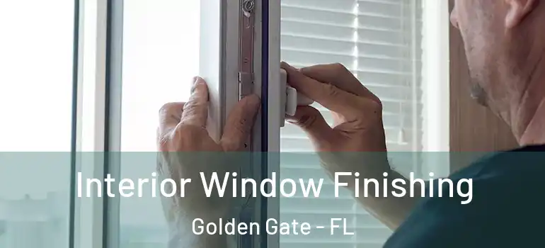  Interior Window Finishing Golden Gate - FL