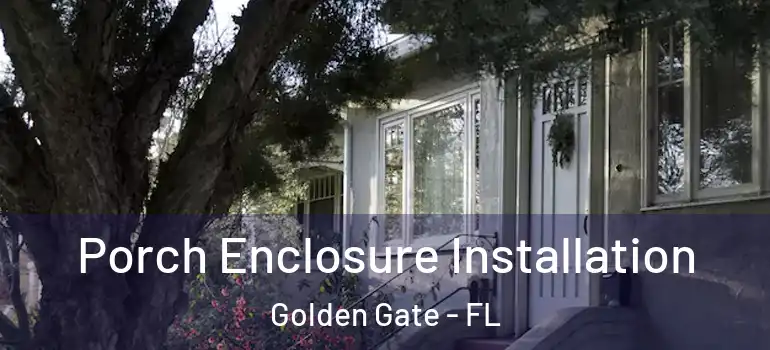  Porch Enclosure Installation Golden Gate - FL