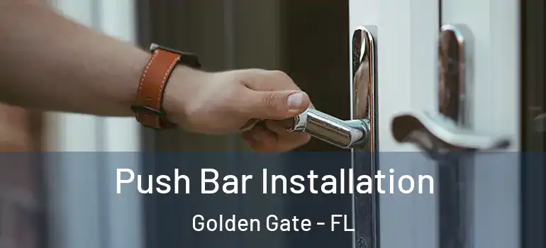  Push Bar Installation Golden Gate - FL
