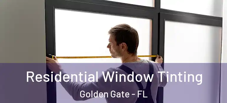  Residential Window Tinting Golden Gate - FL