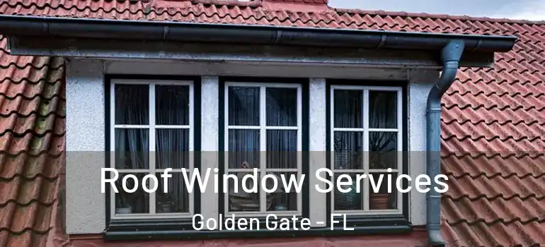  Roof Window Services Golden Gate - FL