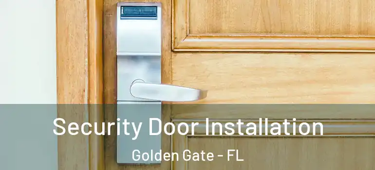 Security Door Installation Golden Gate - FL