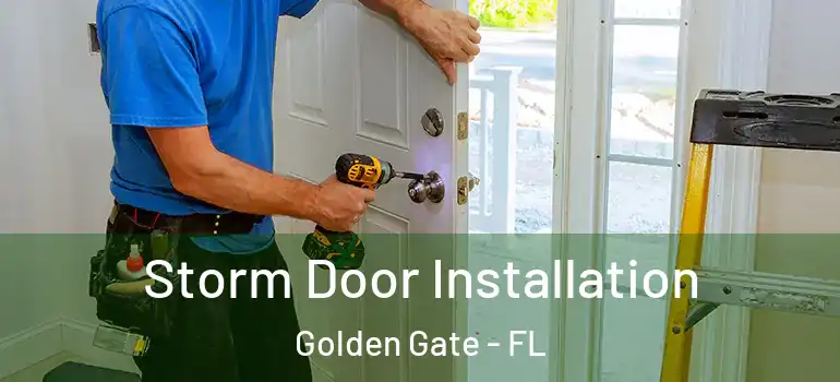  Storm Door Installation Golden Gate - FL