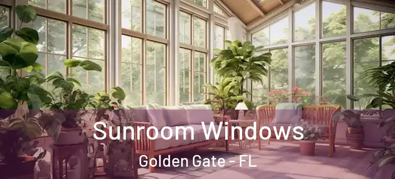  Sunroom Windows Golden Gate - FL