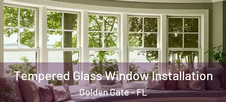  Tempered Glass Window Installation Golden Gate - FL