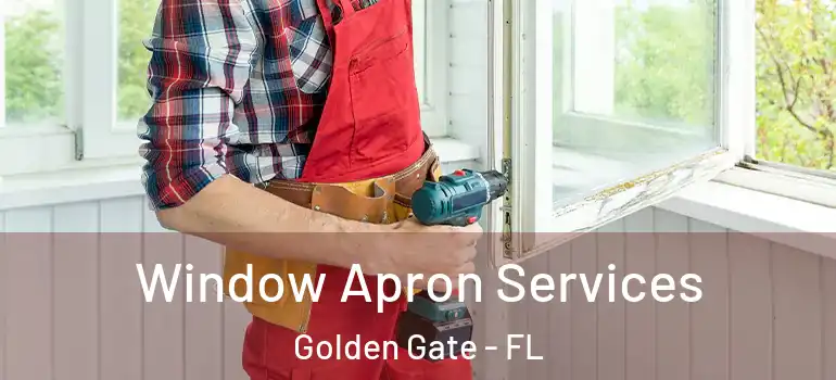  Window Apron Services Golden Gate - FL