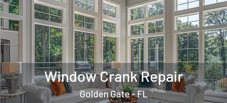  Window Crank Repair Golden Gate - FL