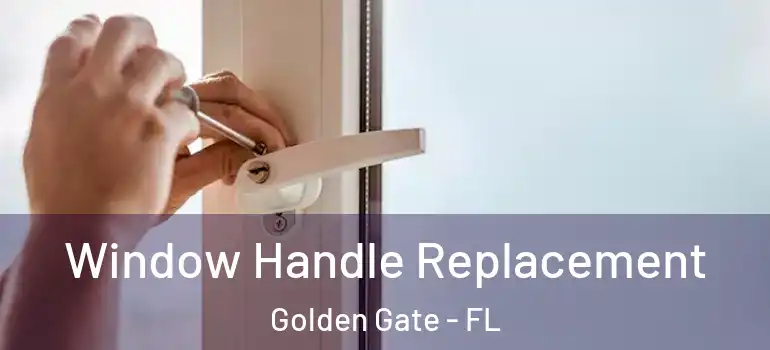  Window Handle Replacement Golden Gate - FL