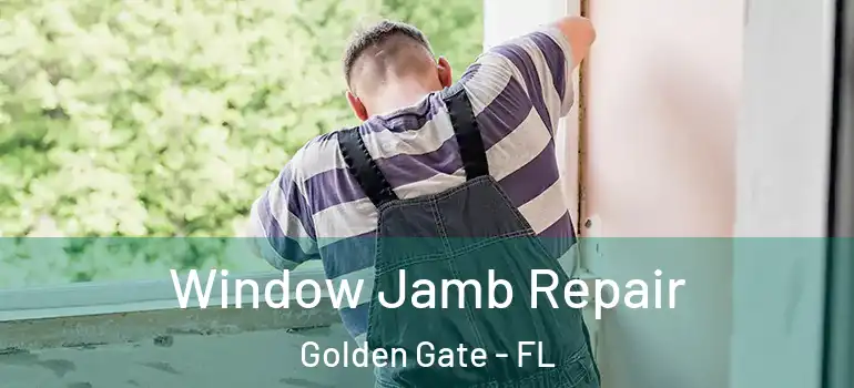  Window Jamb Repair Golden Gate - FL