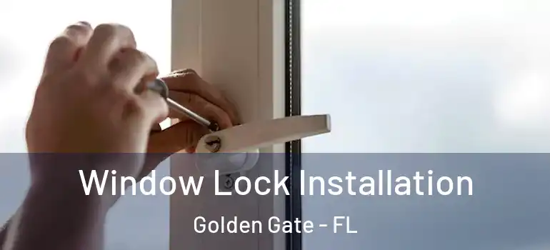  Window Lock Installation Golden Gate - FL