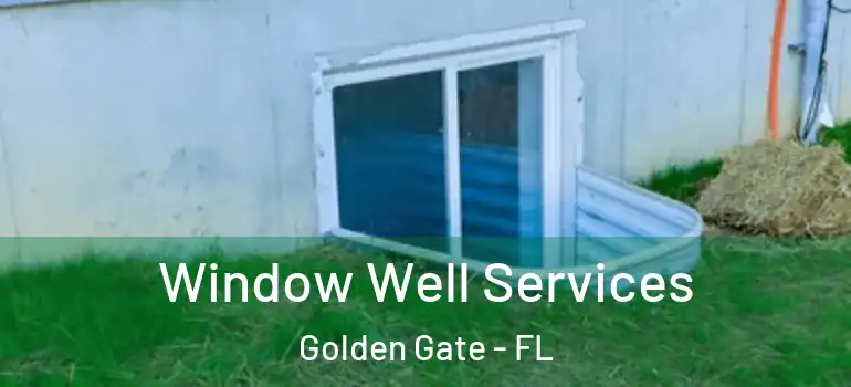  Window Well Services Golden Gate - FL